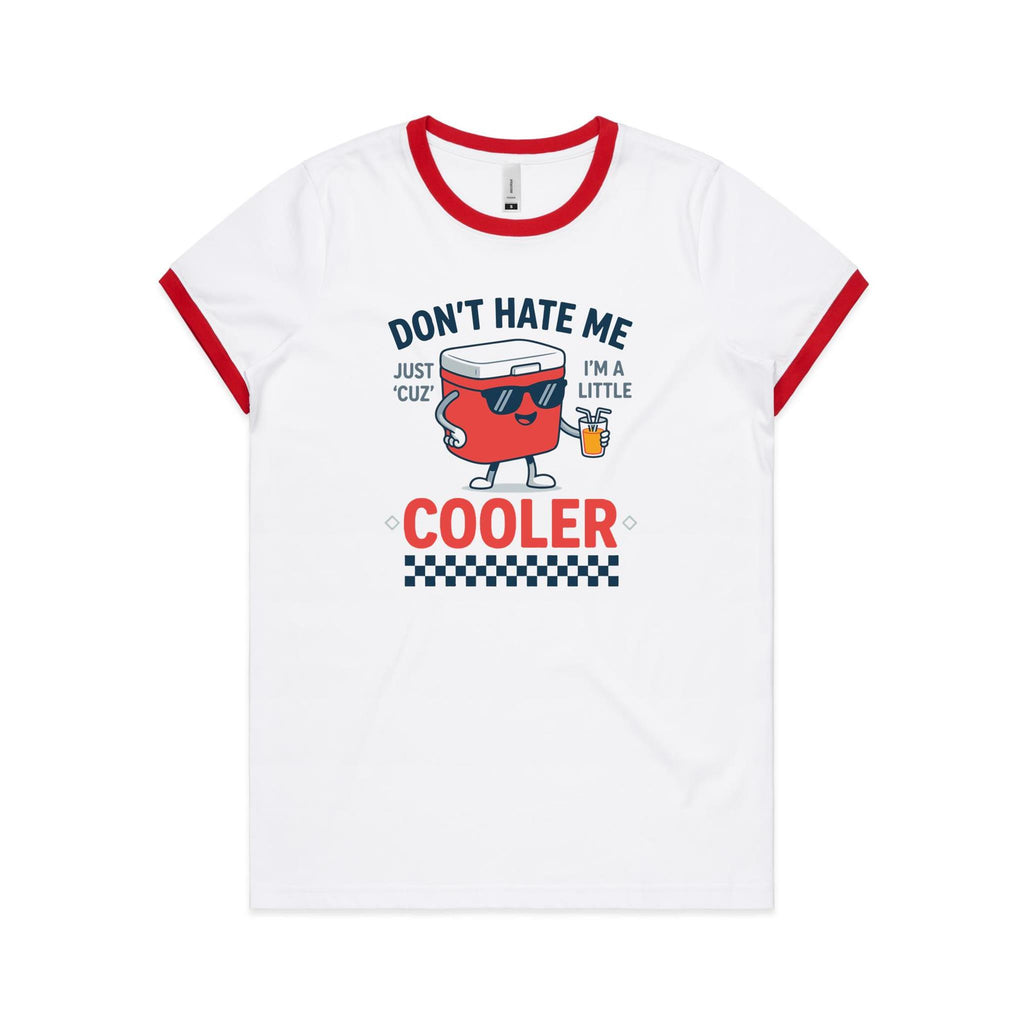 I'm A Little Cooler Women's AS Colour Ringer Tee White Red Womens Ringer T-shirt Printed In Australia
