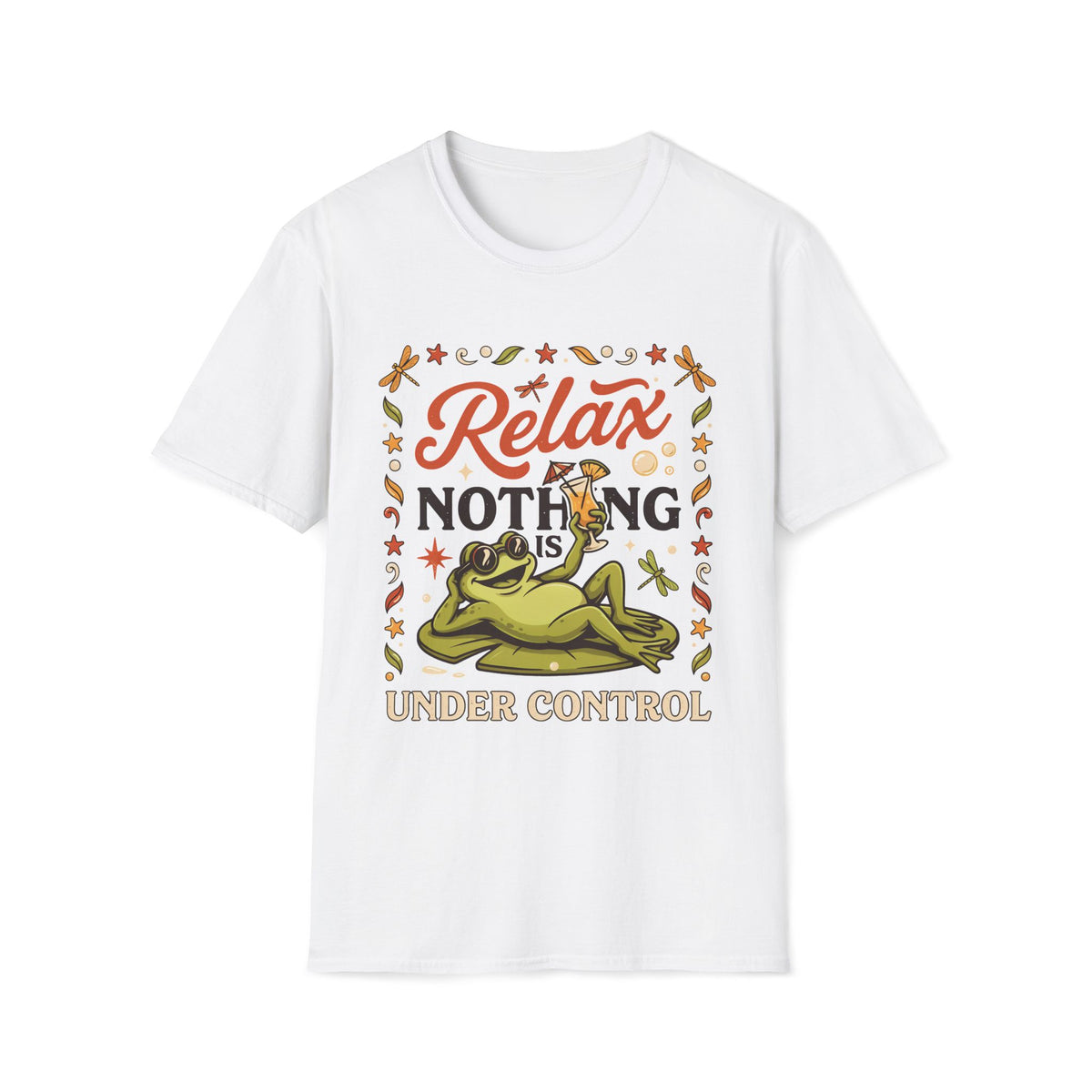 Frog, Relax Nothing Is Under Control Unisex T-Shirt Unisex Adult T-shirt animal Globally Fulfilled