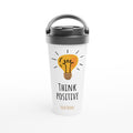 Personalised - Think Positive - White 15oz Stainless Steel Travel Mug Default Title Personalised Travel Mug Globally Fulfilled positivity
