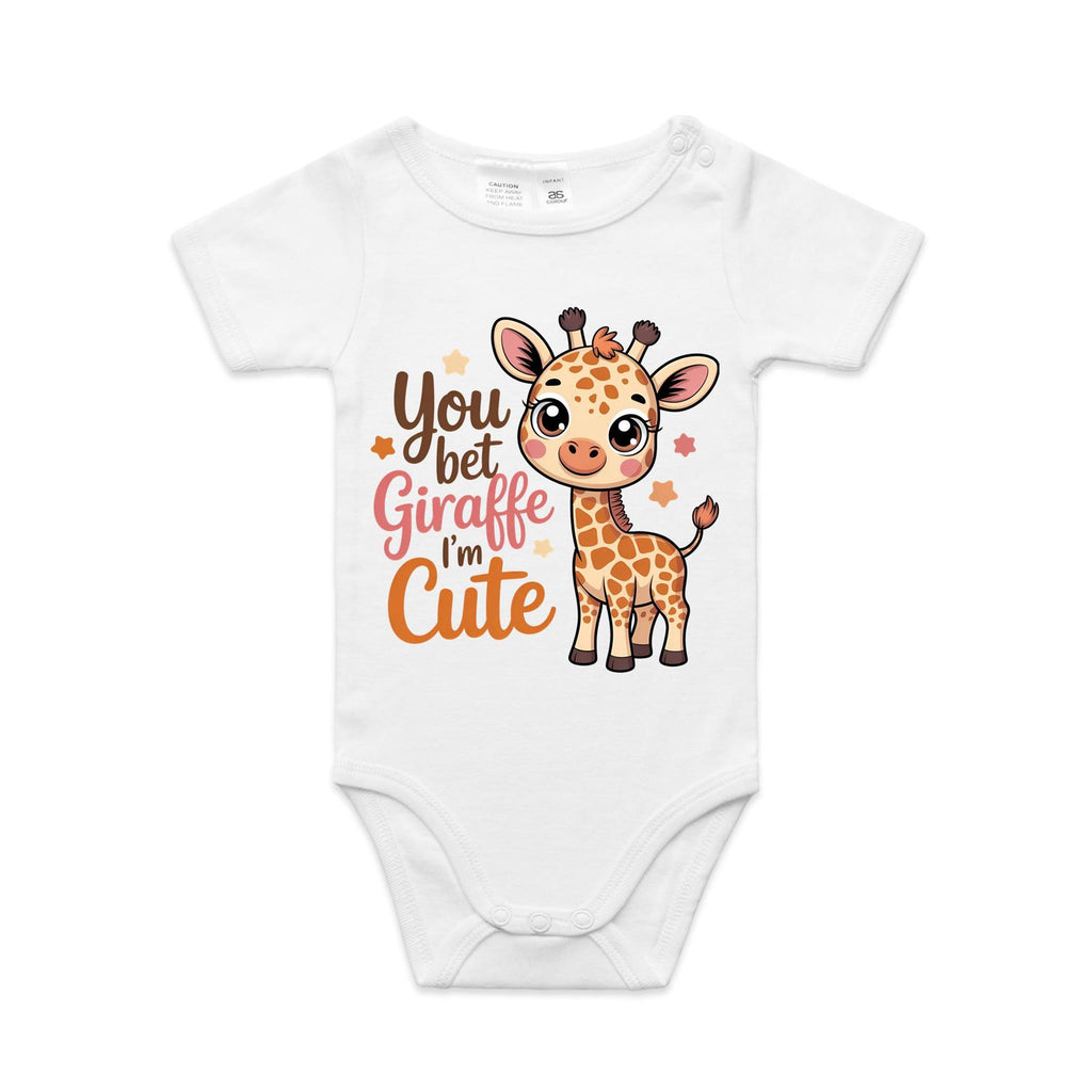 You Bet Giraffe I'm Cute AS Colour Baby Bodysuit White Baby Bodysuit Printed In Australia
