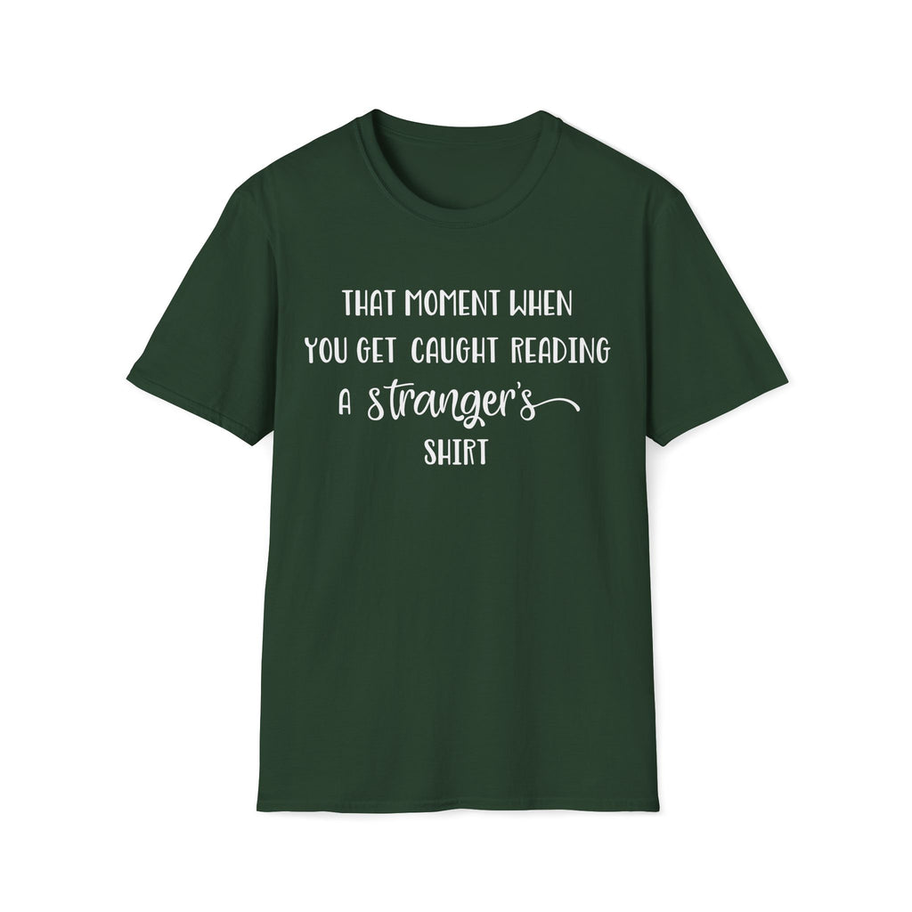 That Moment When You Get Caught Reading a Stranger's Shirt Unisex T-Shirt