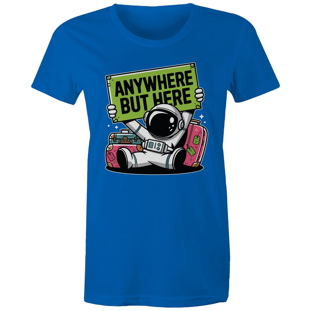 Astronaut, Anywhere But Here - Womens T-shirt Bright Royal Womens T-shirt Printed In Australia Space