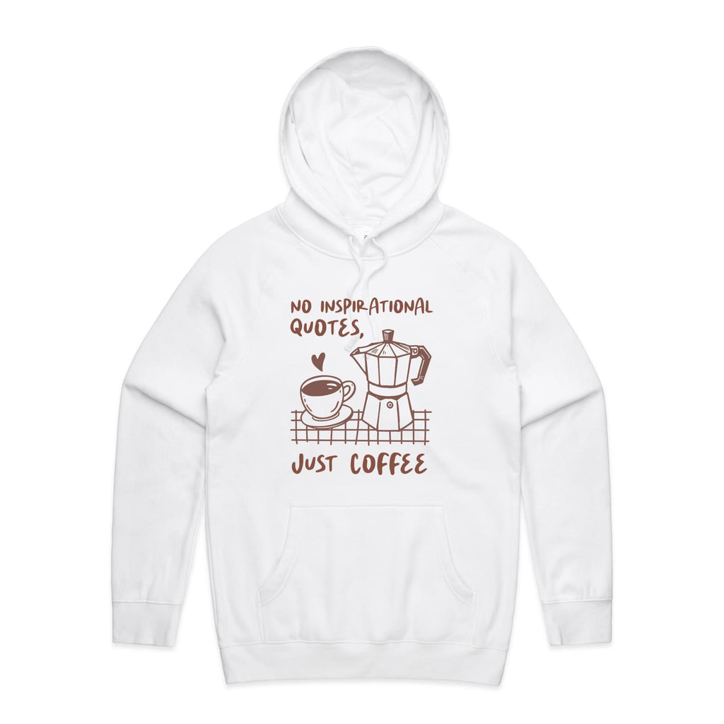 No Inspirational Quotes, Just Coffee - Mens Hoodie White Mens Hoodie Coffee Printed In Australia