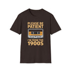 Cassette Tape, Please Be Patient, I'm From The 1900's Unisex Softstyle T-Shirt Dark Chocolate Unisex Adult T-shirt Australian Printer Music