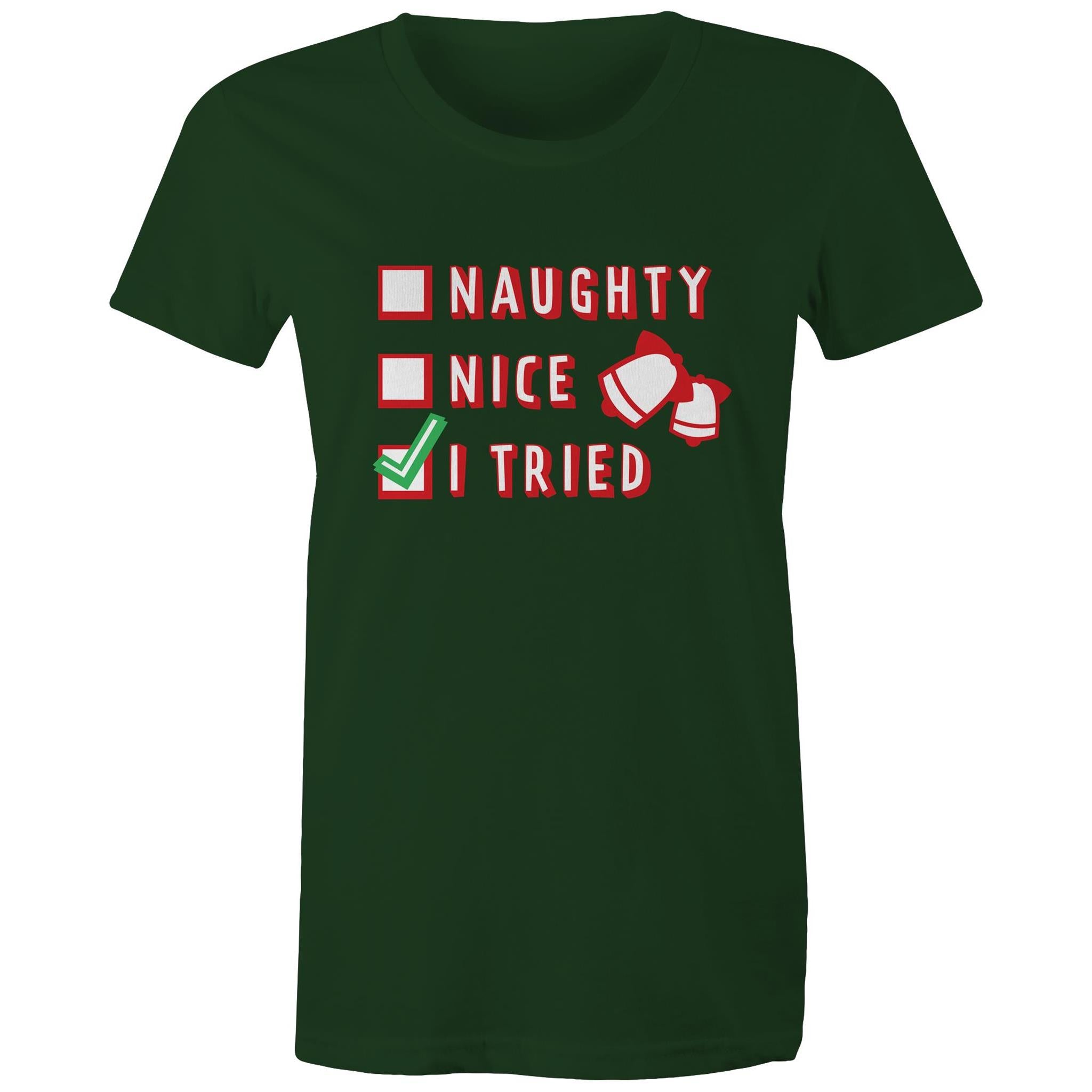 Naughty, Nice, I Tried, Santa's Christmas List - Womens T-shirt Forest Green Womens Christmas T-shirt Christmas Printed In Australia