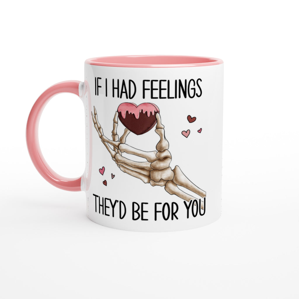 If I Had Feelings They'd Be For Your, Valentines Skeleton - White 11oz Ceramic Mug with Colour Inside Ceramic Pink Colour 11oz Mug Globally Fulfilled Love