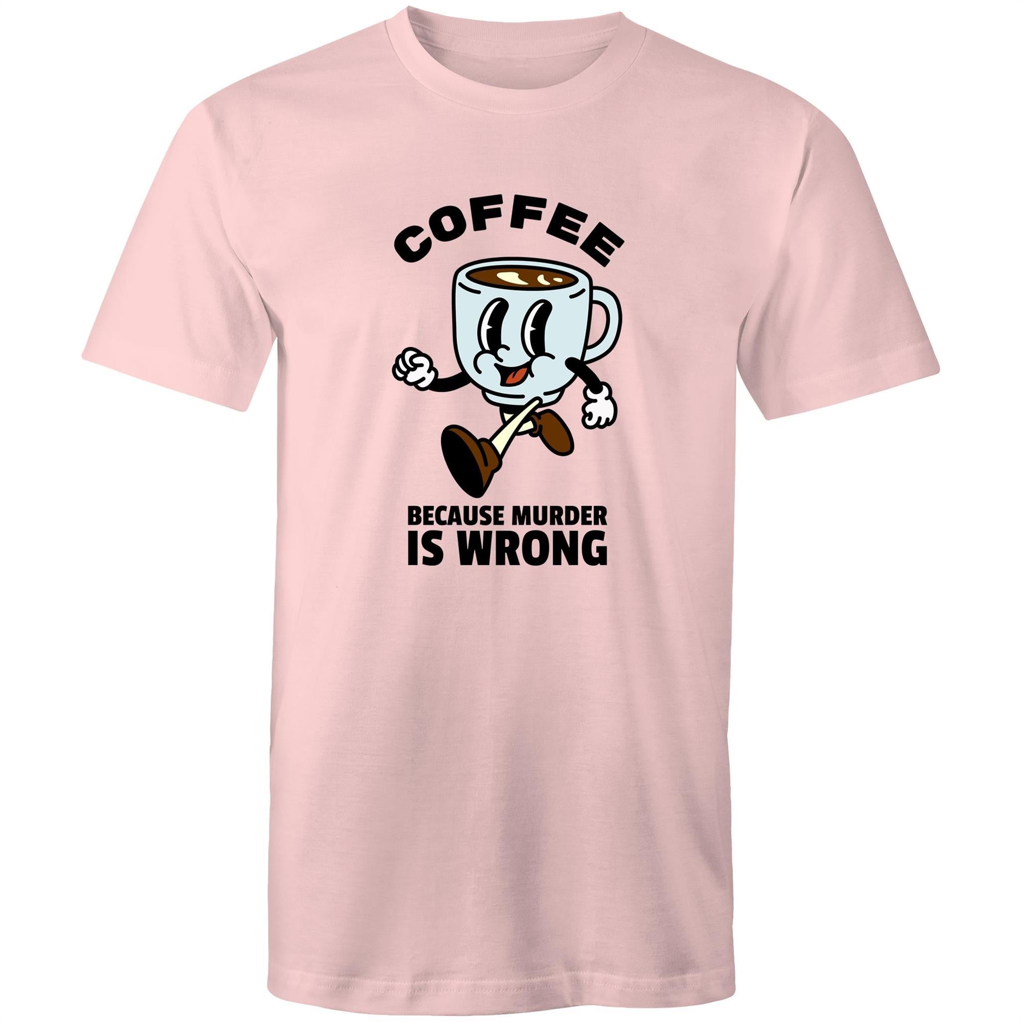 Coffee, Because Murder Is Wrong - Mens T-Shirt Pink Mens T-shirt Coffee Printed In Australia