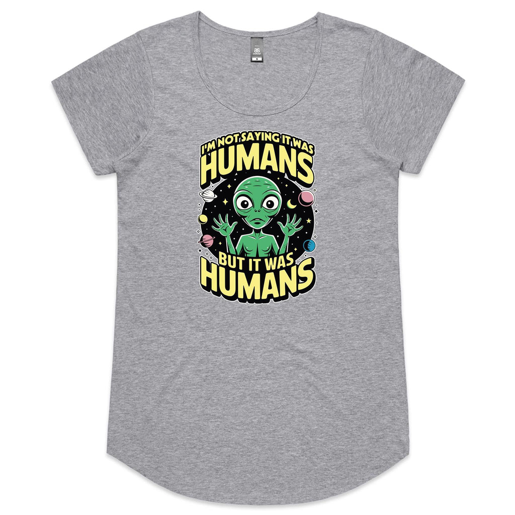 Alien, I'm Not Saying It Was Humans - Womens Scoop Neck T-Shirt Grey Marle Womens Scoop Neck T-shirt Printed In Australia Sci Fi