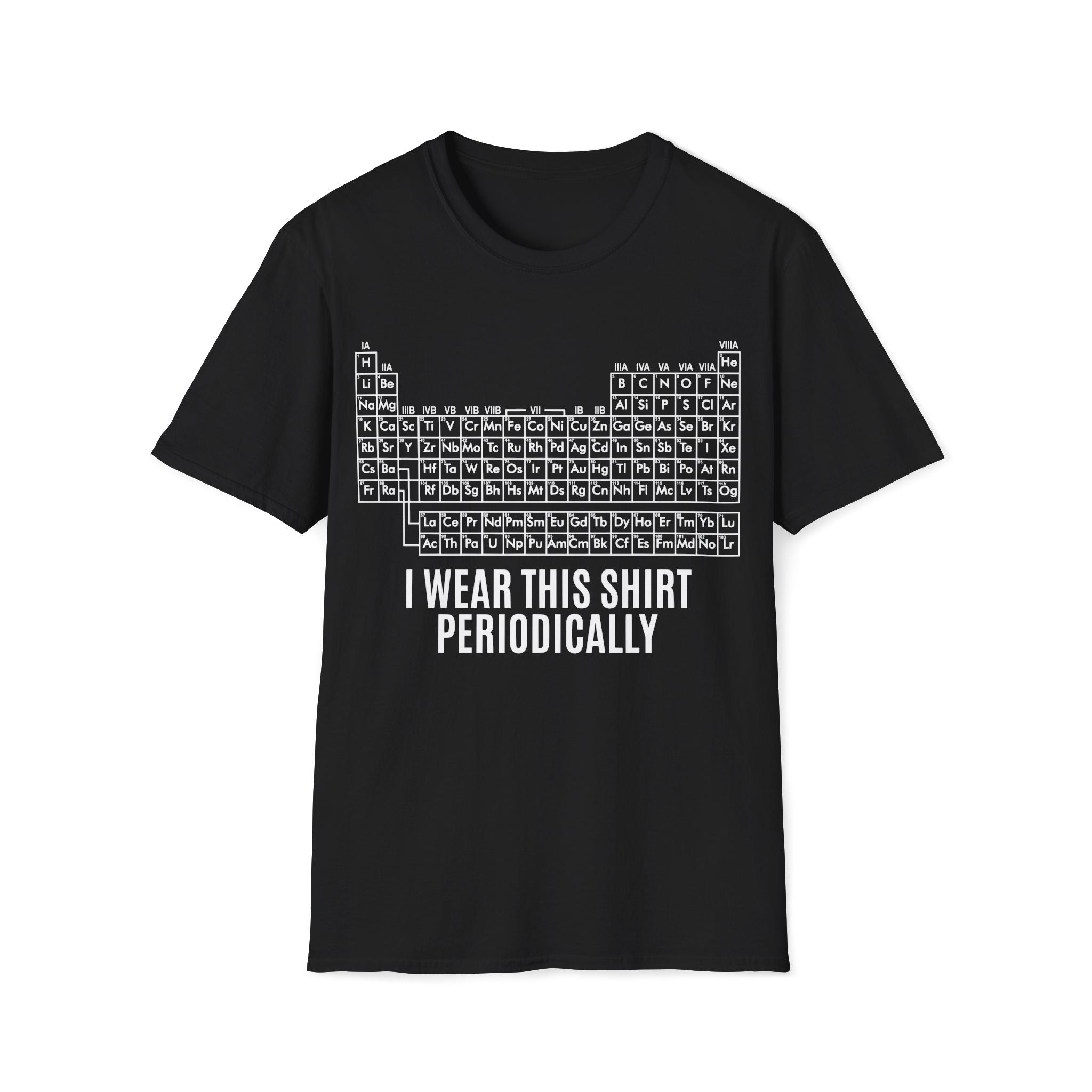 Periodic Table I Wear This Shirt Periodically Unisex T-shirt Black Unisex Adult T-shirt Globally Fulfilled Science