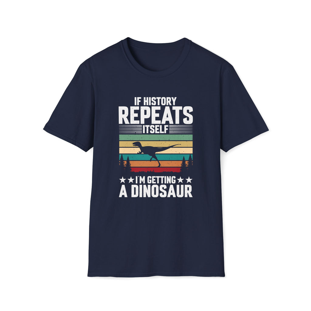 If History Repeats Itself I'm Getting A Dinosaur Unisex T-Shirt Navy Unisex Adult T-shirt animal Globally Fulfilled
