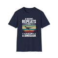 If History Repeats Itself I'm Getting A Dinosaur Unisex T-Shirt Navy Unisex Adult T-shirt animal Globally Fulfilled