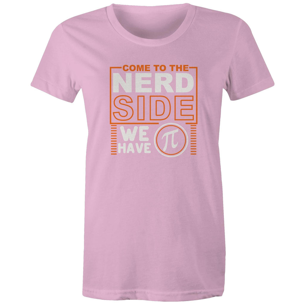 Come To The Nerd Side, We Have Pi - Womens T-shirt Pink Womens T-shirt Maths Printed In Australia Sci Fi