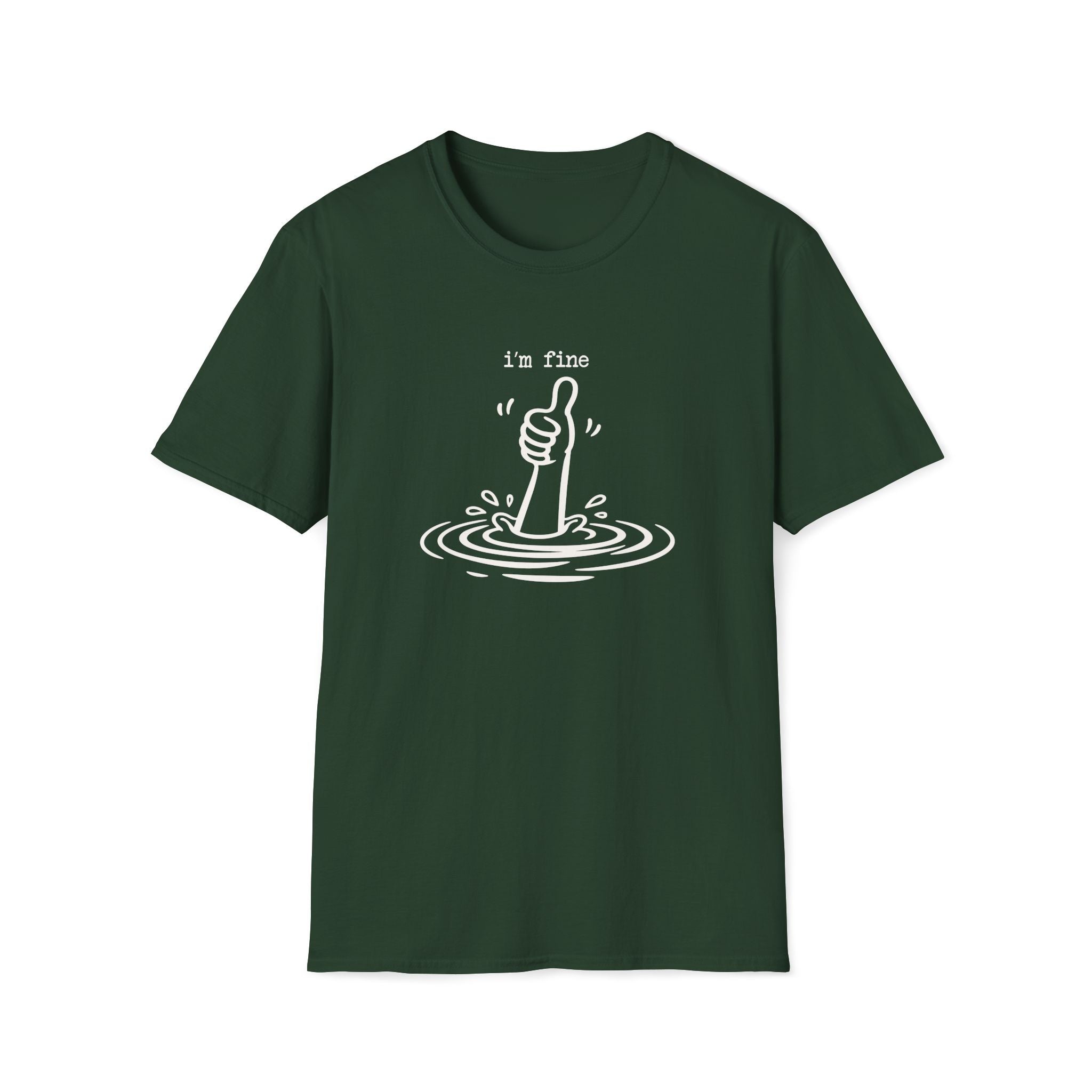 I'm Fine Drowning Thumbs Up Unisex T-shirt Forest Green Unisex Adult T-shirt Globally Fulfilled Positivity