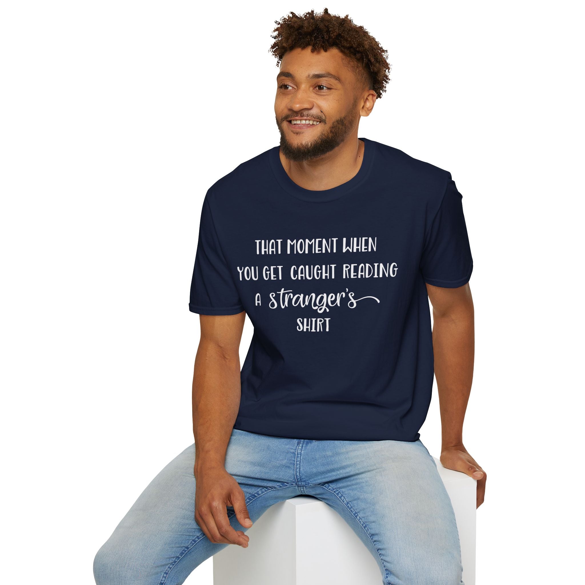 That Moment When You Get Caught Reading a Stranger's Shirt Unisex T-Shirt