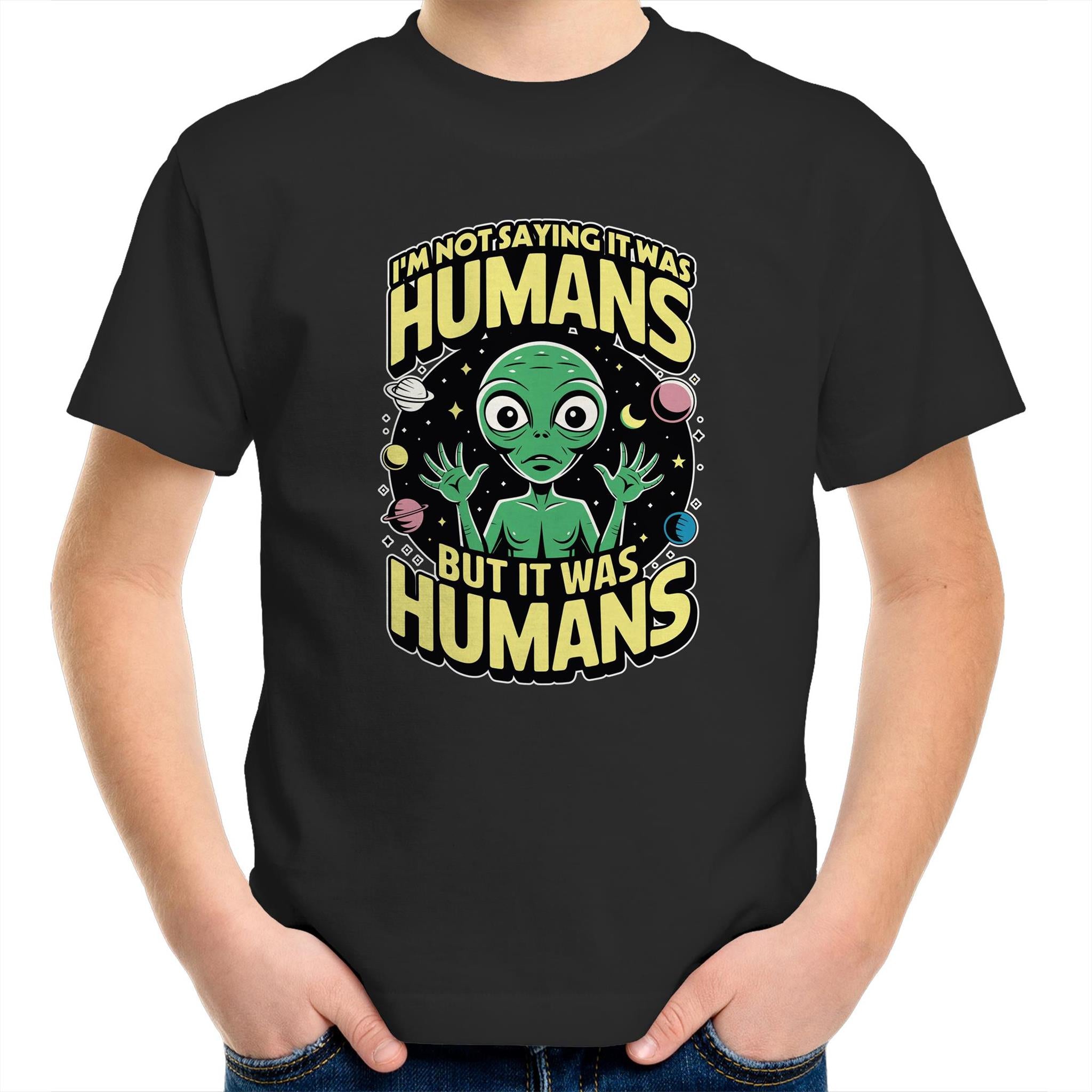 Alien, I'm Not Saying It Was Humans - Kids Youth T-shirt Black Kids Youth T-shirt Printed In Australia Sci Fi