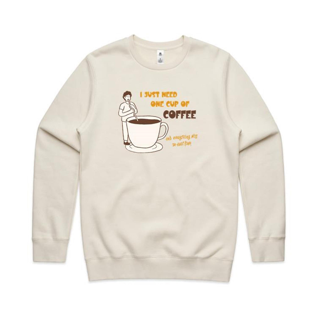 I Just Need One Cup Of Coffee - AS Colour Stencil Crew Ecru Sweatshirt Coffee Printed In Australia