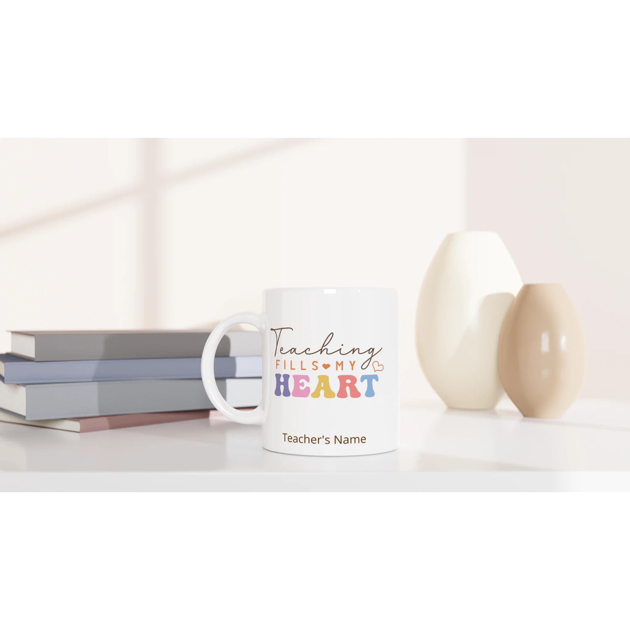 Personalise - Teaching Fills My Heart - 11oz Ceramic Mug Personalised 11oz Mug