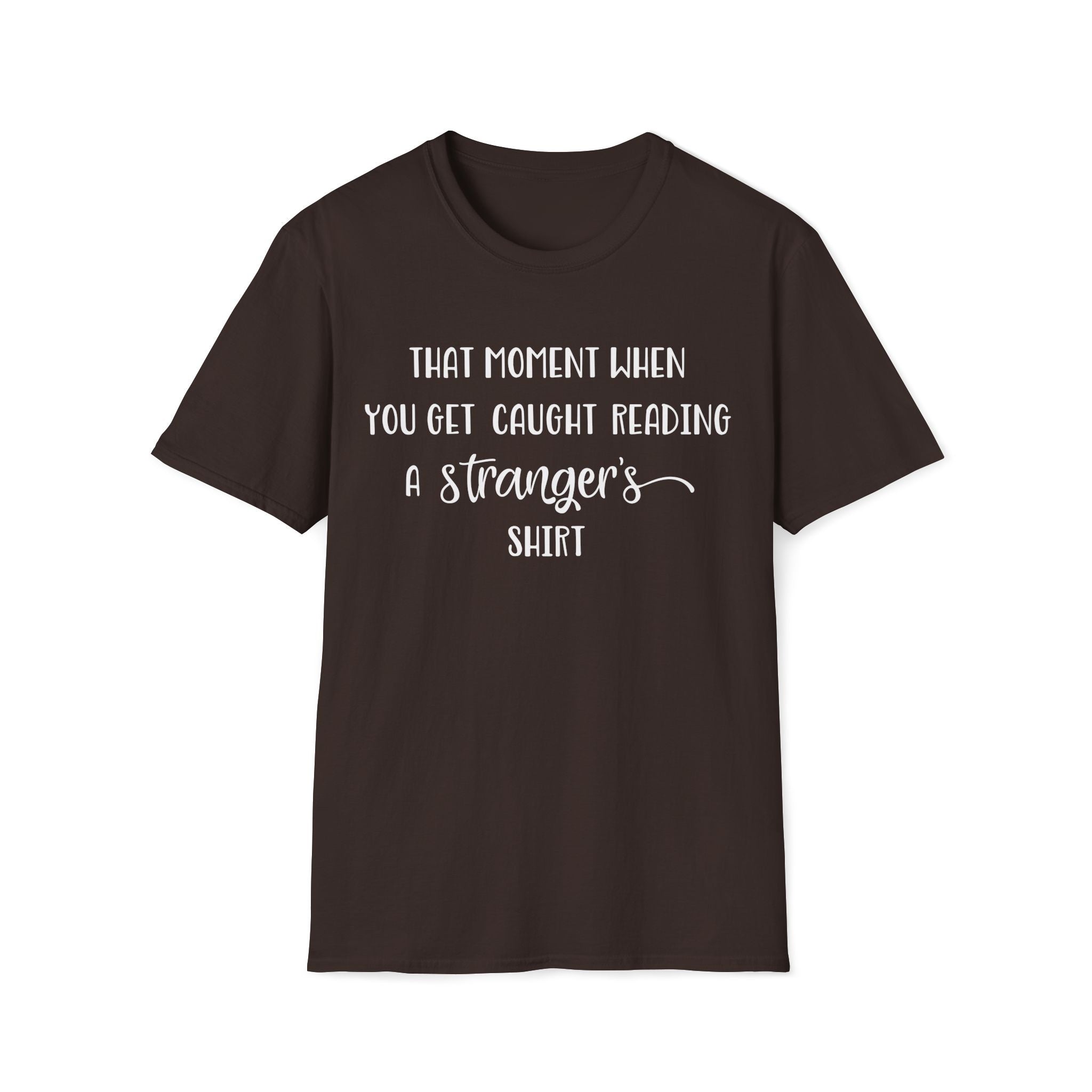 That Moment When You Get Caught Reading a Stranger's Shirt Unisex T-Shirt