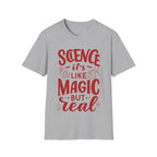 Science, It's Like Magic But Real - Unisex Softstyle T-Shirt