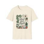 Mind Your Plants - Unisex Softstyle T-Shirt