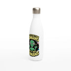 Alien, I'm Not Saying It Was Humans - White 17oz Stainless Steel Water Bottle White Water Bottle Globally Fulfilled Sci Fi
