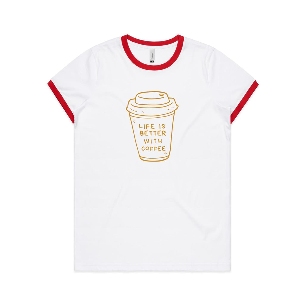 Life Is Better With Coffee - Women's Ringer Tee White Red Womens Ringer T-shirt Coffee Printed In Australia