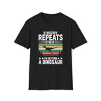 If History Repeats Itself I'm Getting A Dinosaur Unisex T-Shirt Black Unisex Adult T-shirt animal Globally Fulfilled