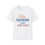 Coffee, Because It's Too Early For Wine - Unisex Softstyle T-Shirt