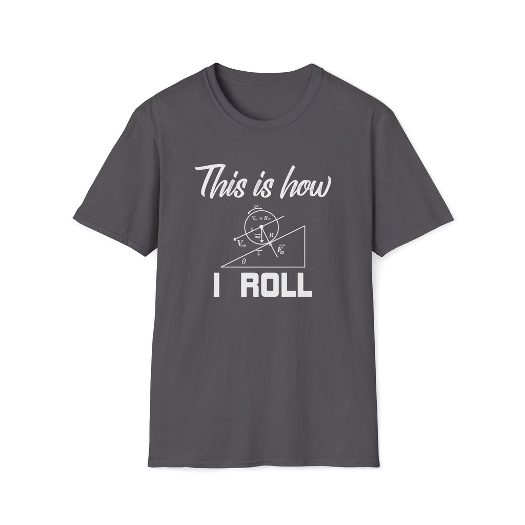 This Is How I Roll Unisex T-Shirt Charcoal Unisex Adult T-shirt Globally Fulfilled Maths