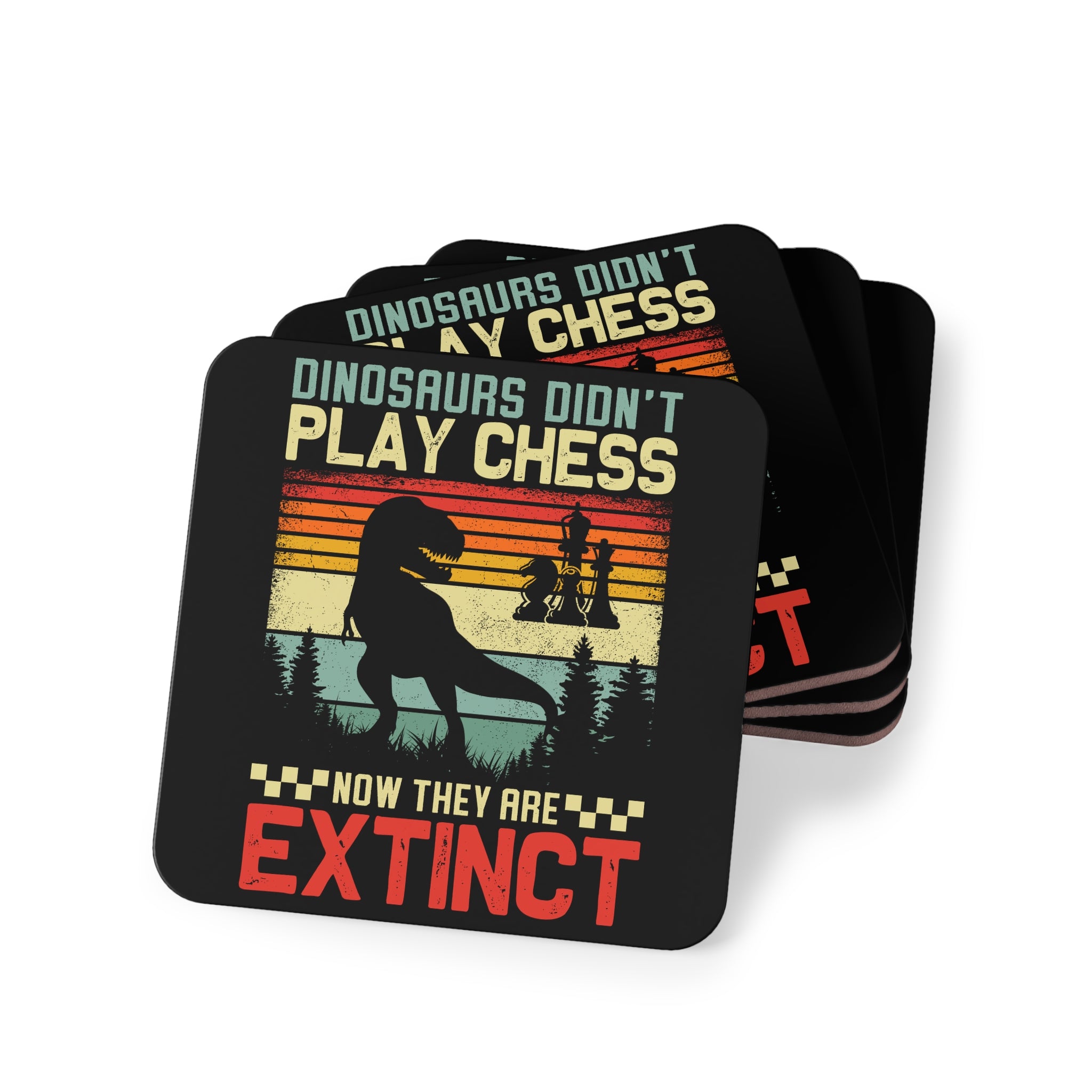 Dinosaurs Didn't Play Chess, Now They Are Extinct - Glossy Cork Backed Coasters Square 3.7" x 3.7" 4pcs Coaster Australian Printer Chess