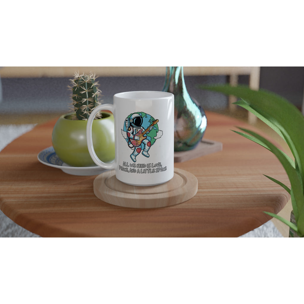 Astronaut, All We Need Is Love, Peace And A Little Space - White 15oz Ceramic Mug 15oz Mug Globally Fulfilled Space