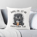 Frazzled Cat, Hang On Let Me Overthink This Cushion Cover 2XL Cushion Cover animal Printed Offshore