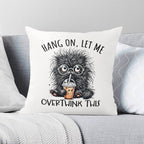 Frazzled Cat, Hang On Let Me Overthink This Cushion Cover 2XL Cushion Cover animal Printed Offshore