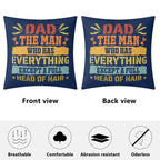 Dad, The Man Who Has Everything, Except A Full Head Of Hair Cushion Cover Cushion Cover Dad Printed Offshore
