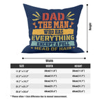 Dad, The Man Who Has Everything, Except A Full Head Of Hair Cushion Cover Cushion Cover Dad Printed Offshore