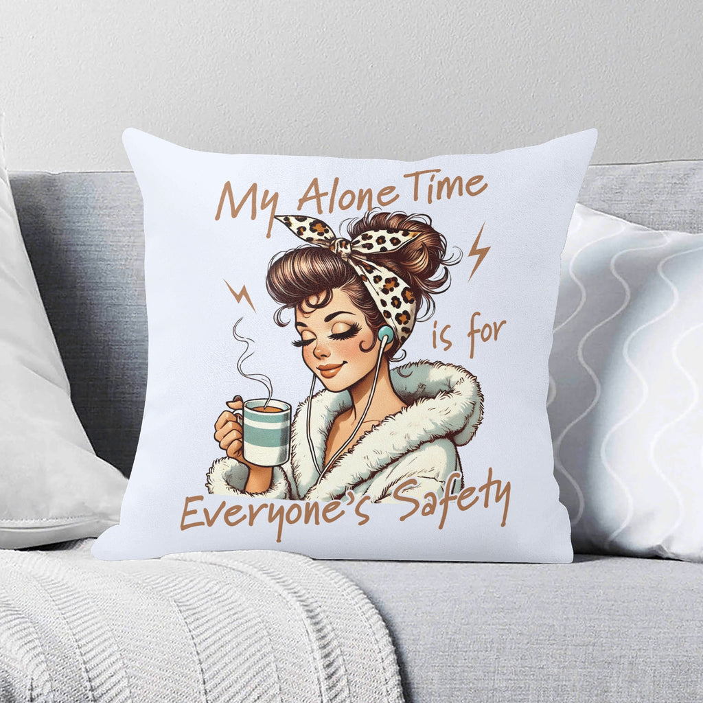 My Alone Time Is For Everyones Safety Cushion Cover 2XL Cushion Cover Printed Offshore