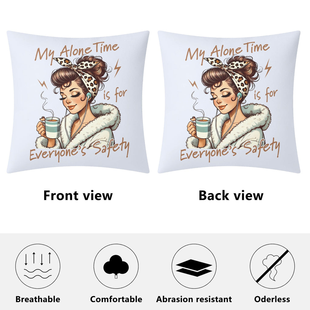 My Alone Time Is For Everyones Safety Cushion Cover Cushion Cover Printed Offshore