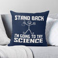 Stand Back, Im Going To Try Science - Cushion Cover 2XL Cushion Cover Printed Offshore Science