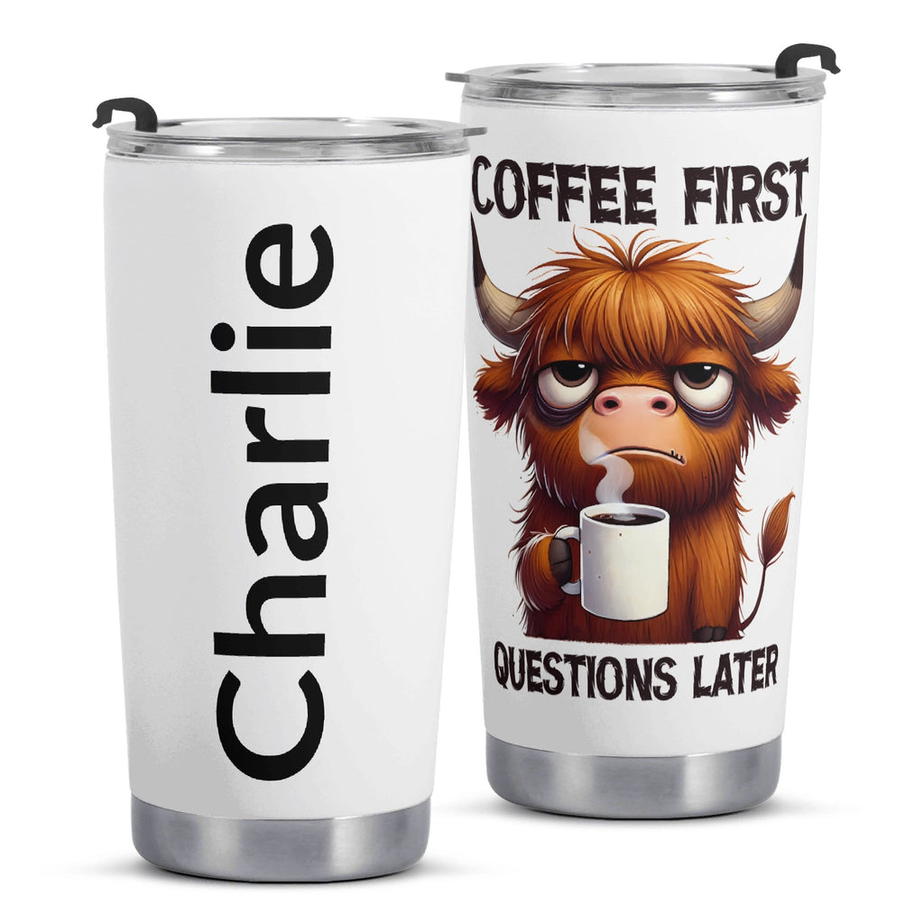 Personalised - Coffee First, Questions Later, Highland Cow - Stainless Steel 20oz Travel Mug Personalised 20oz Travel Mug animal Coffee Printed Offshore