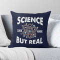Science, Like Magic But Real Cushion Cover 2XL Cushion Cover Printed Offshore Science