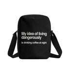 My Idea Of Living Dangerously Is Drinking Coffee At Night Cross-Body Bag Cross Body Bag Coffee Printed Offshore