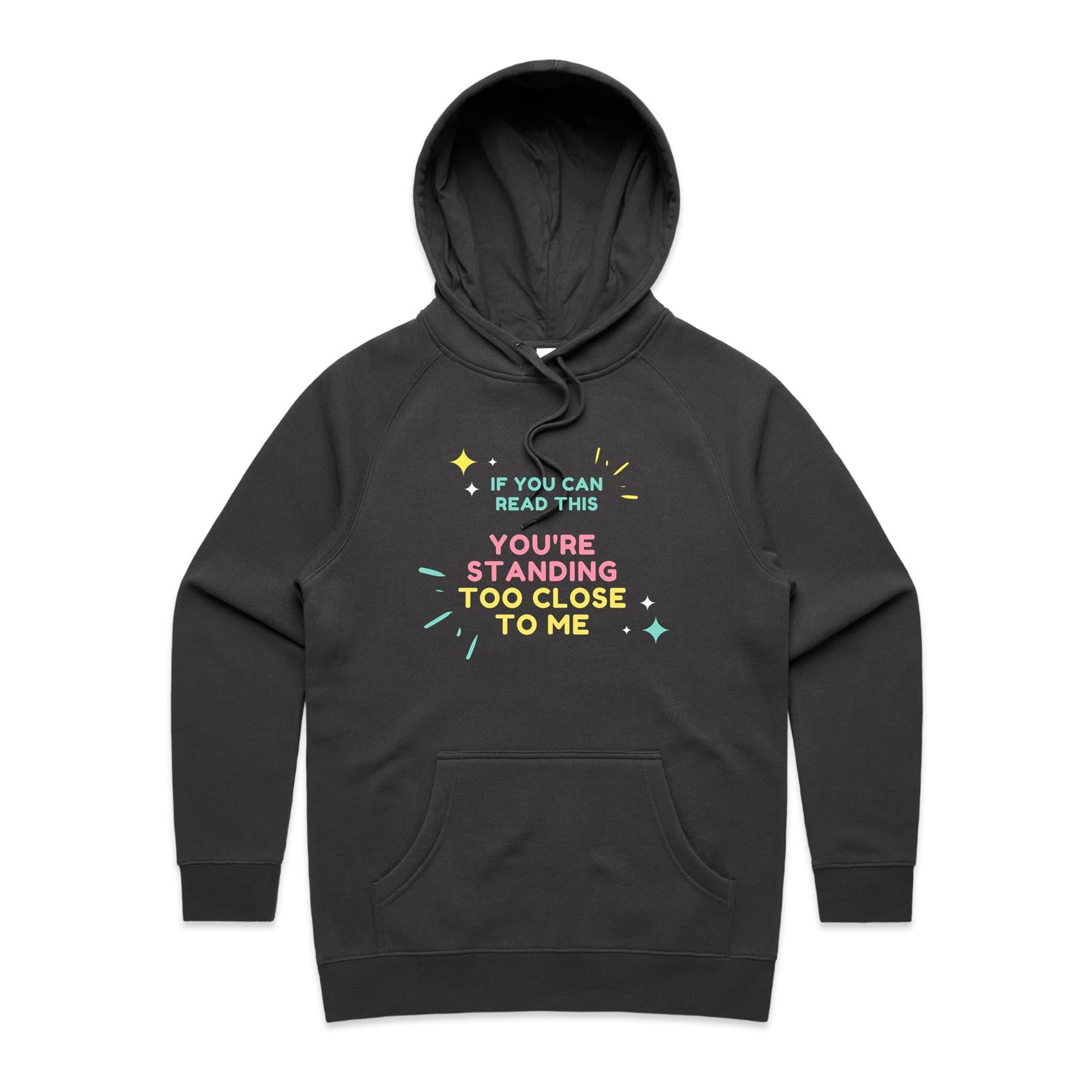 If You Can Read This, You're Standing Too Close To Me - Womens Hoodie Coal Womens Hoodie Printed In Australia