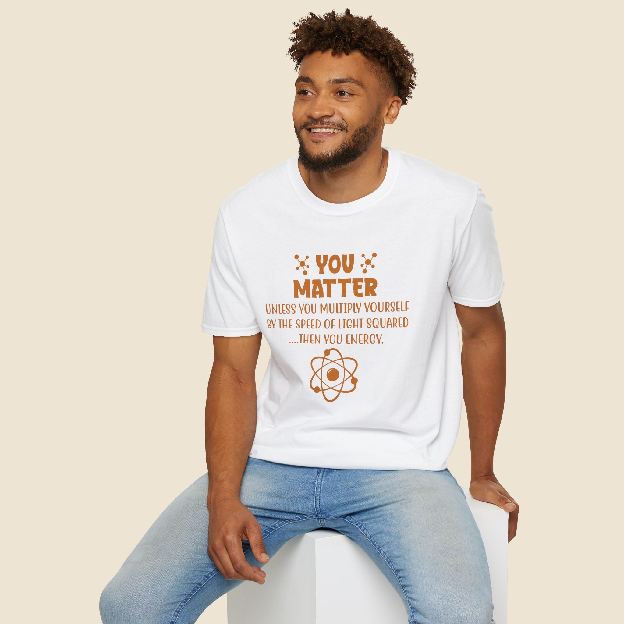 You Matter Physics Unisex T-Shirt Unisex Adult T-shirt Globally Fulfilled Science