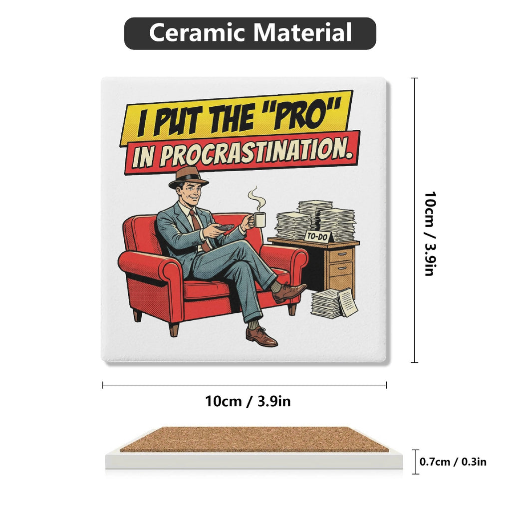 I Put The Pro In Procrastination Square Ceramic Coasters 4 Pcs Square Ceramic Coaster 4pcs Printed Offshore