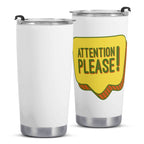 Attention Please Stainless Steel 20oz Travel Mug Travel Mug Tumbler Printed Offshore