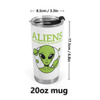 Aliens Dont Believe In You Either Stainless Steel 20oz Travel Mug Travel Mug Tumbler Printed Offshore Sci Fi