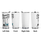 Chemistry Is Like Cooking Stainless Steel 20oz Travel Mug Travel Mug Tumbler Printed Offshore Science