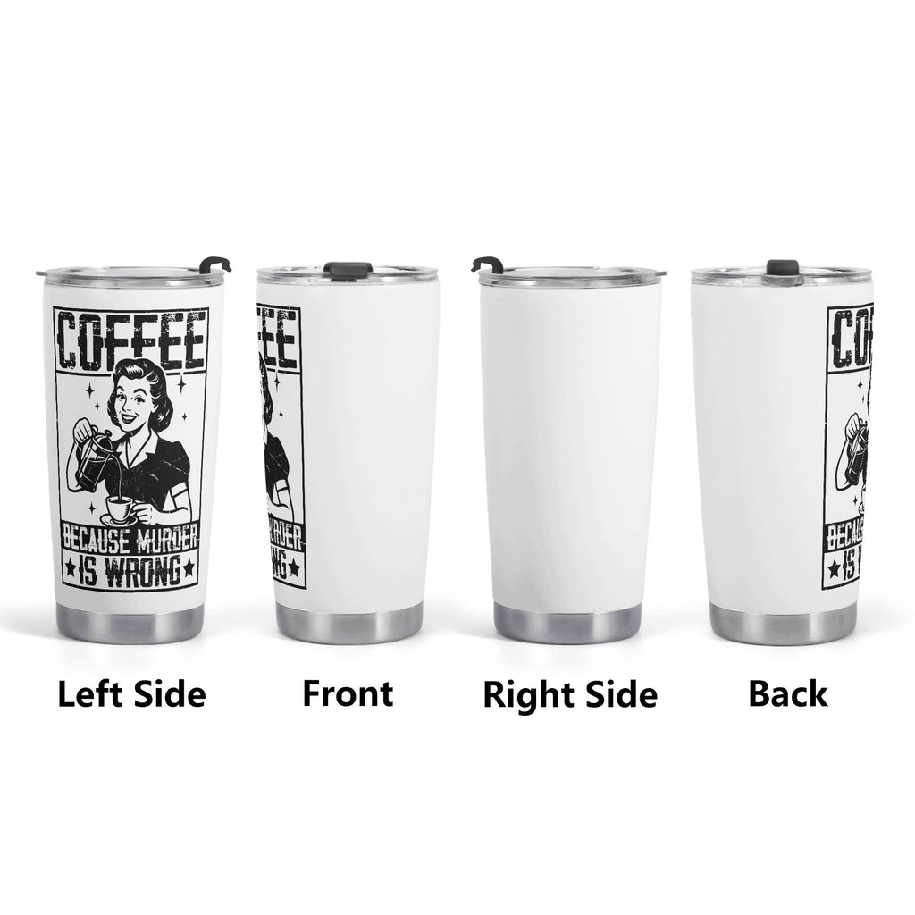 Coffee Because Murder Is Wrong Stainless Steel 20oz Travel Mug Travel Mug Tumbler Coffee Printed Offshore Retro