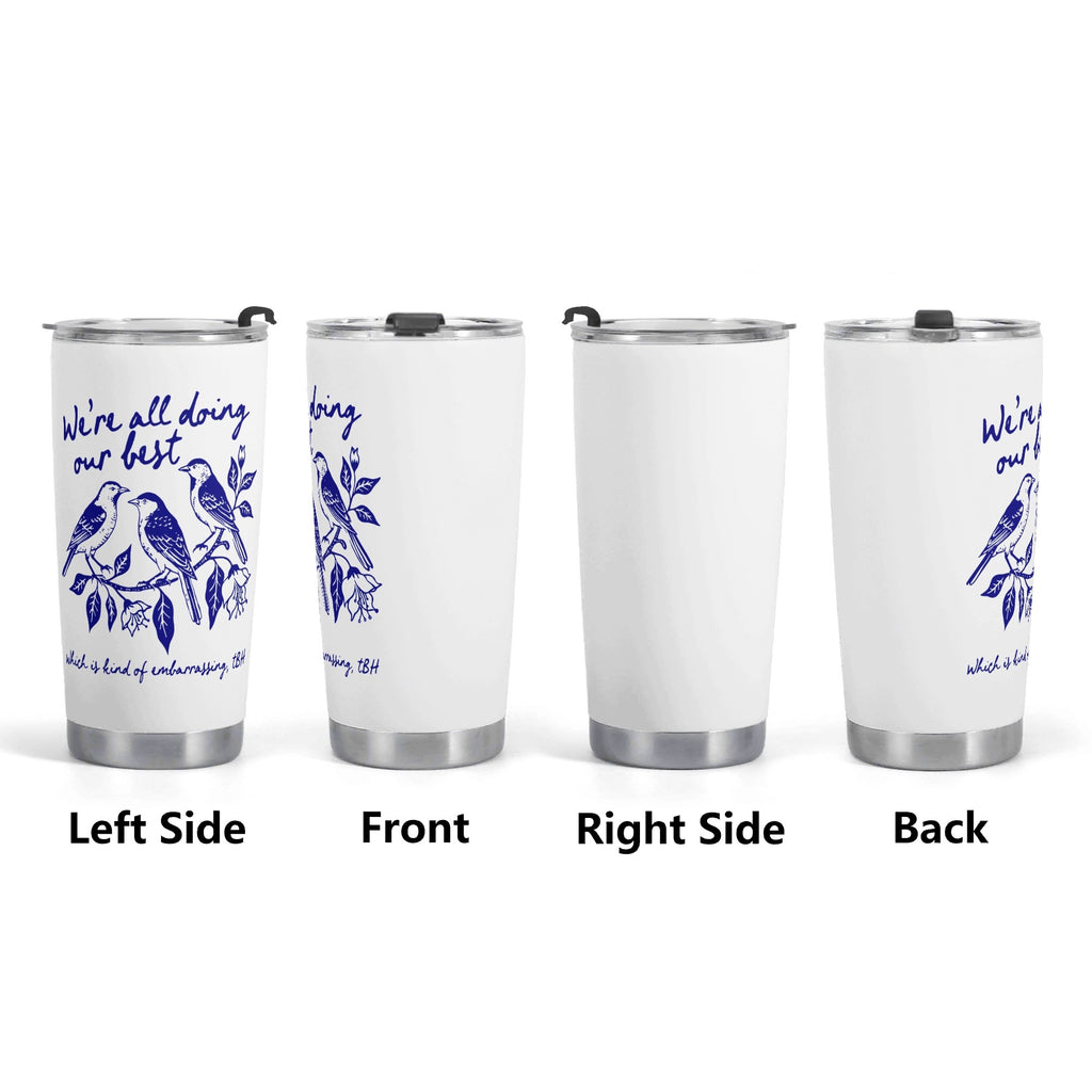 Were All Doing Our Best Birds Stainless Steel 20oz Travel Mug Travel Mug Tumbler Birds Printed Offshore