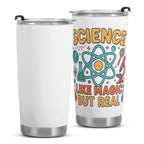 Science Like Magic But Real Stainless Steel 20oz Travel Mug Travel Mug Tumbler Printed Offshore Science